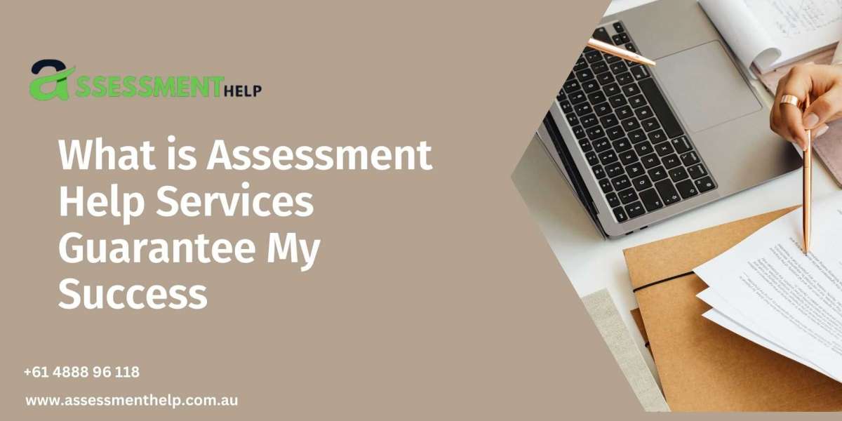 What is Assessment Help Services Guarantee My Success